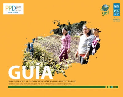 Gu&iacute;a para operativizar el enfoque de g&eacute;nero en los proyectos PPD