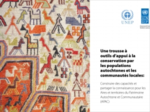 Une trousse &agrave; outils d&rsquo;appui &agrave; la conservation par les populations autochtones et les communaut&eacute;s locales (French version of ICCA Toolkit)