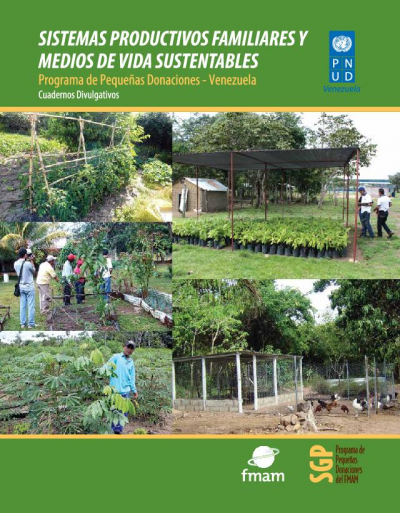 Sistemas Productivos Familiares y Medios de Vida Sostenibles-Cuadernos divulgativos PPD Venezuela