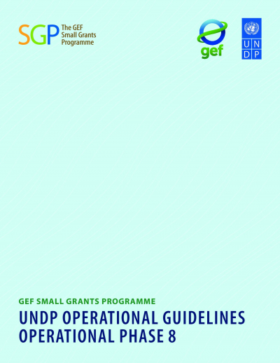 GEF Small Grants Programme UNDP Operational Guidelines for Operational Phase 8