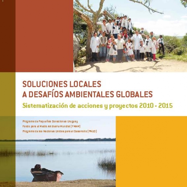 Uruguay: Local solutions to global environmental challenges (SGP Uruguay 2010 - 2015)