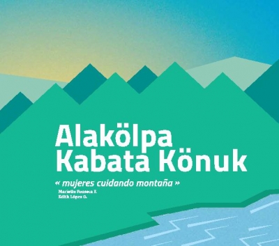 Alak&ouml;lpa Kabata K&ouml;nuk: mujeres cuidando monta&ntilde;a